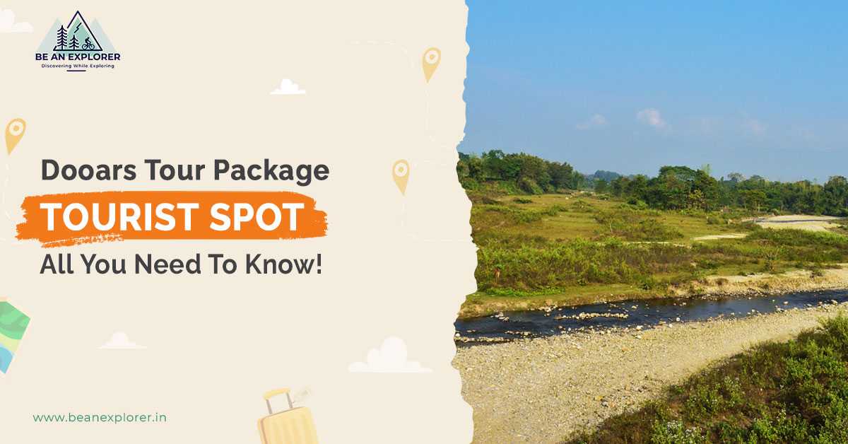 Dooars Tour Package, Tourist Spot All You Need To Know